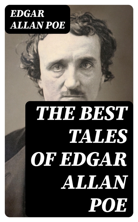 The Best Tales of Edgar Allan Poe - Edgar Allan Poe