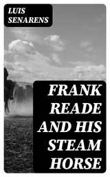 Frank Reade and His Steam Horse - Luis Senarens