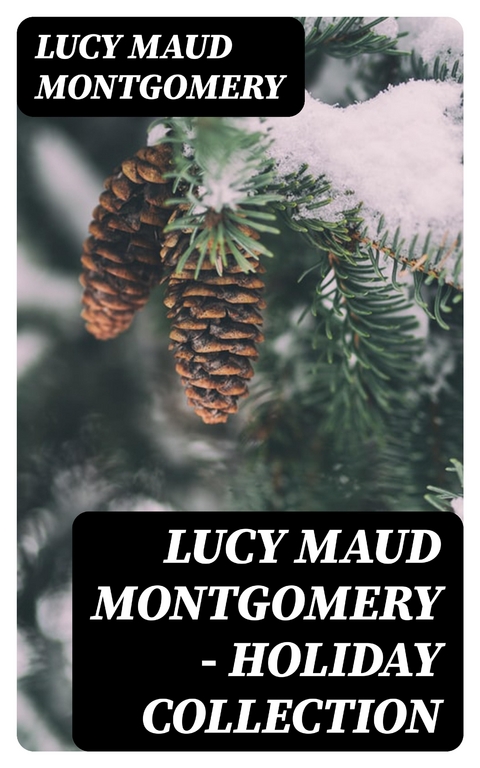 Lucy Maud Montgomery - Holiday Collection - Lucy Maud Montgomery