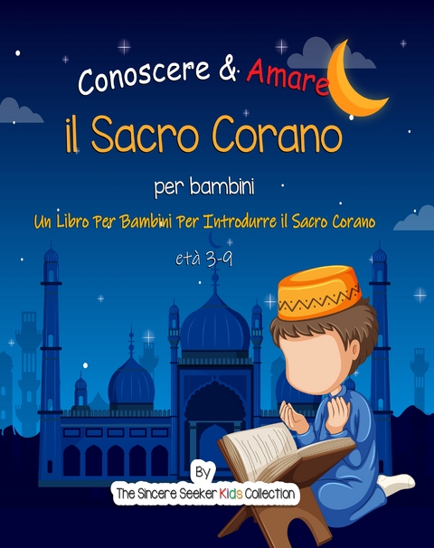 Conoscere & Amare il Sacro Corano - The Sincere Seeker Kids Collection