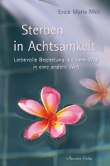 Sterben in Achtsamkeit - Erica Meli