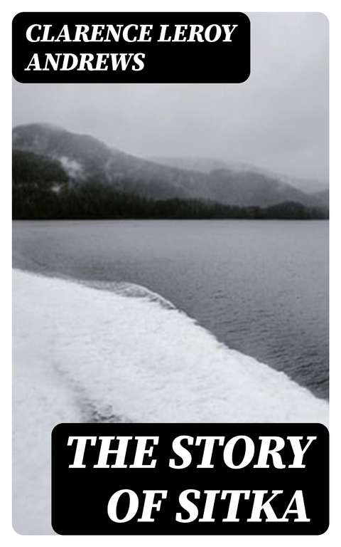 The Story of Sitka - Clarence Leroy Andrews