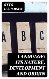 Language: Its Nature, Development and Origin - Otto Jespersen