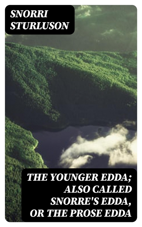 The Younger Edda; Also called Snorre's Edda, or The Prose Edda - Snorri Sturluson