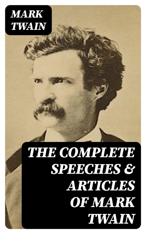 The Complete Speeches & Articles of Mark Twain - Mark Twain