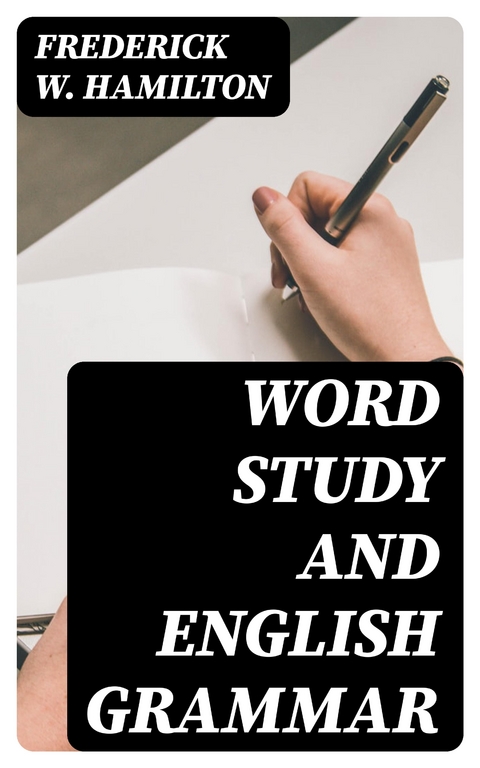 Word Study and English Grammar - Frederick W. Hamilton