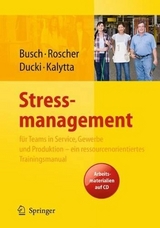 Stressmanagement für Teams in Service, Gewerbe und Produktion - ein ressourcenorientiertes Trainingsmanual - Christine Busch, Susanne Roscher, Antje Ducki, Tanja Kalytta