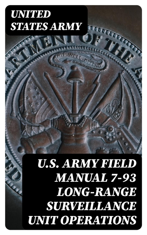 U.S. Army Field Manual 7-93 Long-Range Surveillance Unit Operations - United States Army