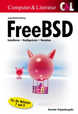 FreeBSD: Installieren, Konfigurieren und Administrieren - 