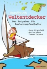 Handbuch Weltentdecker. Der Ratgeber für Auslandsaufenthalte - Jens Hirschfeld, Annike Hüske, Thomas Terbeck