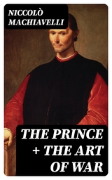 The Prince + The Art of War - Niccolò Machiavelli