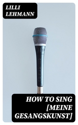 How to Sing [Meine Gesangskunst] - Lilli Lehmann