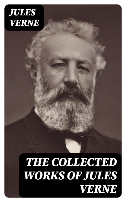 The Collected Works of Jules Verne - Jules Verne