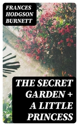 The Secret Garden + A Little Princess - Frances Hodgson Burnett