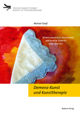 Demenz-Kunst und Kunsttherapie - Michael Ganß