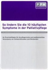 So lindern Sie die 10 häufigsten Symptome in der Palliativpflege - Horst Küpper, Peter Trottenberg