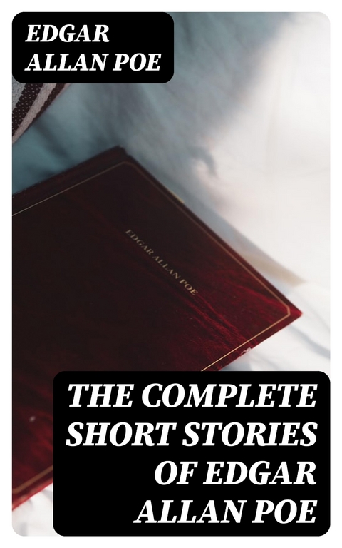 The Complete Short Stories of Edgar Allan Poe - Edgar Allan Poe