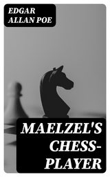 Maelzel's Chess-Player - Edgar Allan Poe