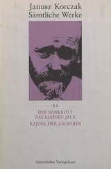 Sämtliche Werke / Der Bankrott des kleinen Jack. Kajtuś, der Zauberer - Janusz Korczak