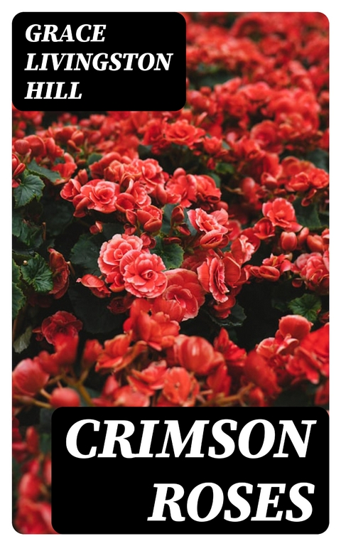 Crimson Roses - Grace Livingston Hill