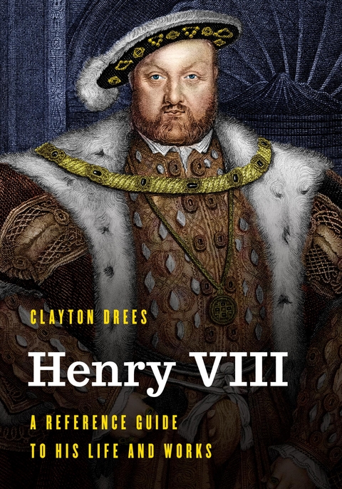 Henry VIII -  Clayton Drees