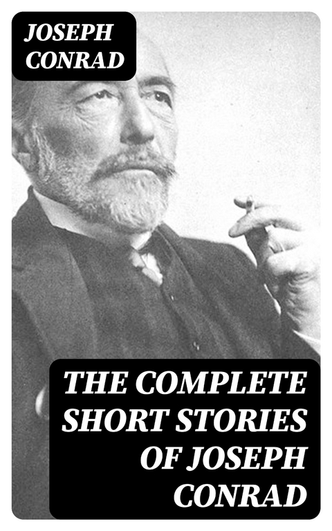 The Complete Short Stories of Joseph Conrad - Joseph Conrad