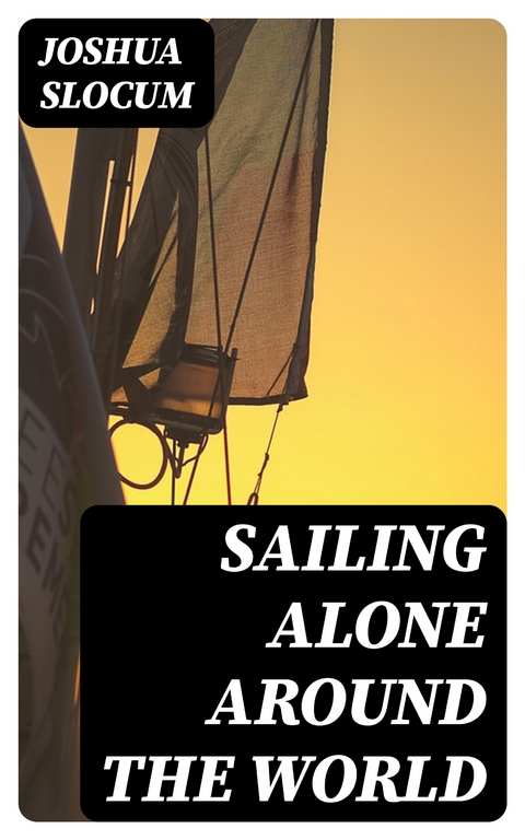 Sailing Alone Around the World - Joshua Slocum