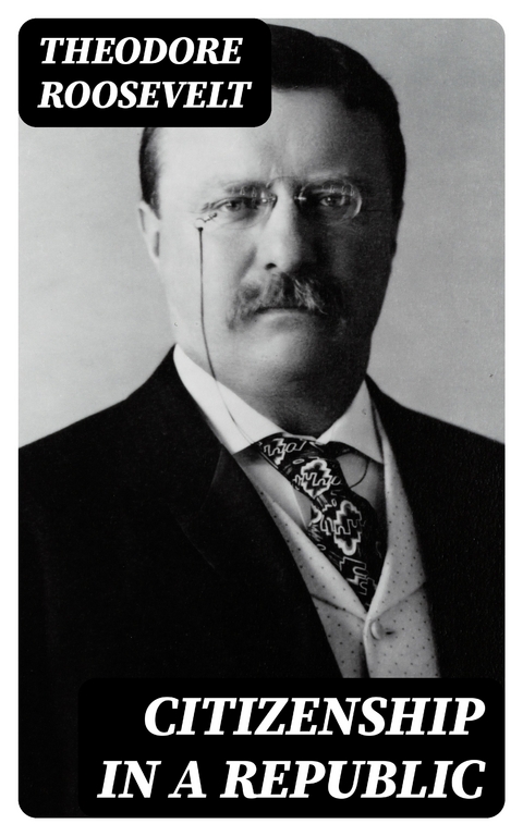 Citizenship in a Republic - Theodore Roosevelt