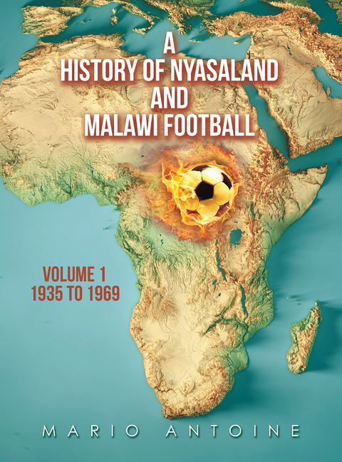 A History of Nyasaland and Malawi Football - Mario Antoine