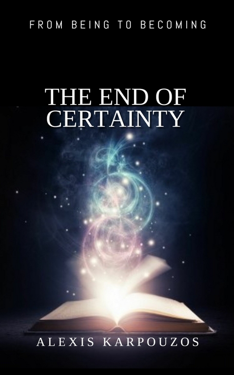 The End of Certainty -  Alexis Karpouzos