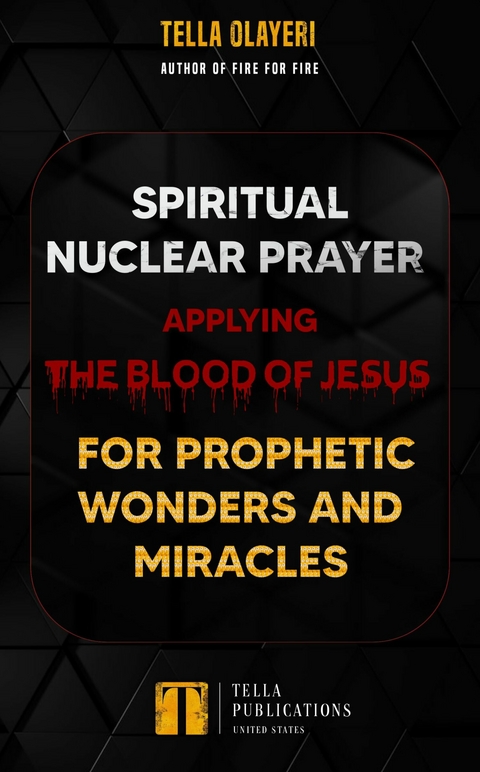 Spiritual Nuclear Prayer Applying Blood Of Jesus For Prophetic Wonders And Miracles -  Tella Olayeri