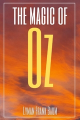 The Magic of Oz (Annotated) - Lyman Frank Baum