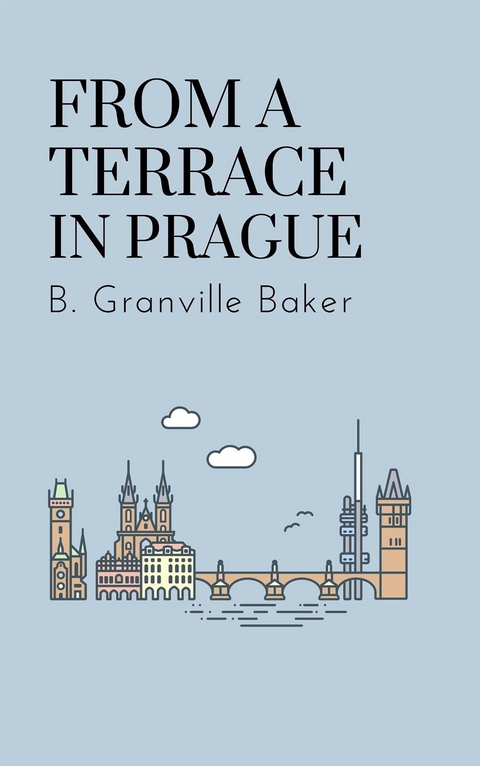 From a Terrace in Prague - Bernard Granville Baker