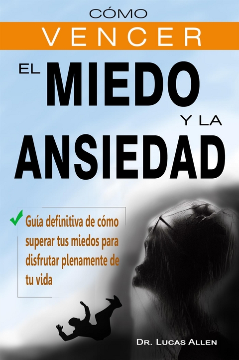 Cómo vencer el Miedo y la Ansiedad - Dr. Lucas Allen