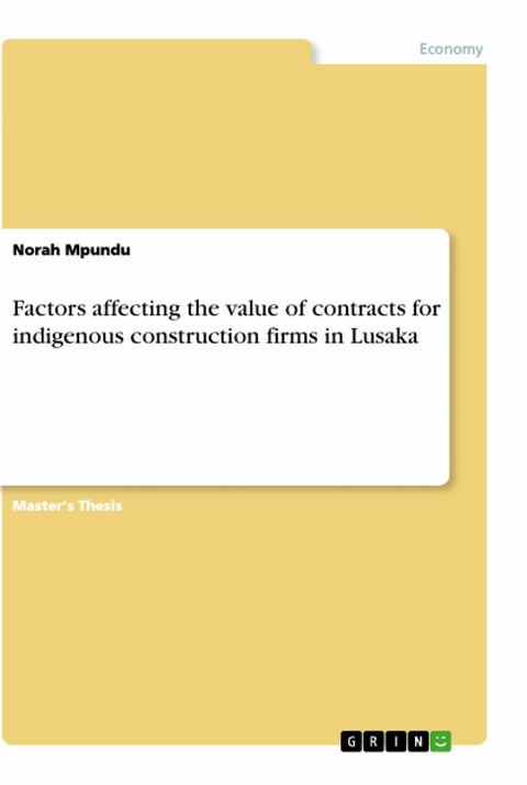 Factors affecting the value of contracts for indigenous construction firms in Lusaka - Norah Mpundu