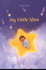 My Little Alien - Anastacia Wells