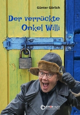 Der verrückte Onkel Willi - Günter Görlich