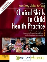 Clinical Skills in Child Health Practice Text and Evolve eBooks Package - Kelsey, Janet; McEwing, Gillian