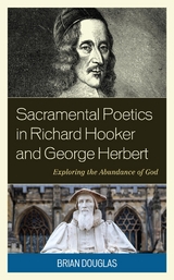 Sacramental Poetics in Richard Hooker and George Herbert -  Brian Douglas