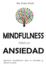 Mindfulness para la ansiedad - Dra. Ginna Freud