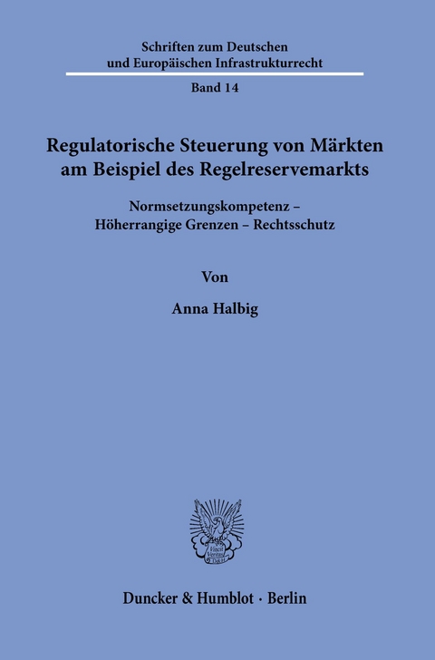 Regulatorische Steuerung von Märkten am Beispiel des Regelreservemarkts. -  Anna Halbig