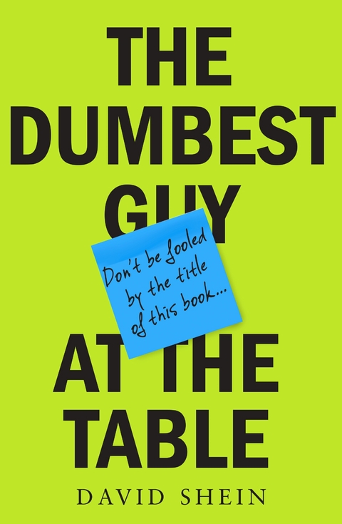 The Dumbest Guy at the Table - David Shein