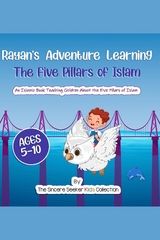 Rayan's Adventure Learning the Five Pillars of Islam -  The Sincere Seeker