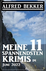 Meine 11 spannendsten Krimis im Juni 2022 - Alfred Bekker