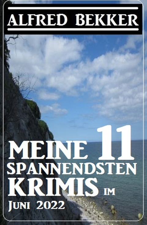 Meine 11 spannendsten Krimis im Juni 2022 - Alfred Bekker