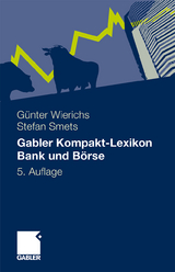 Gabler Kompakt-Lexikon Bank und Börse - Guenter Wierichs, Stefan Smets