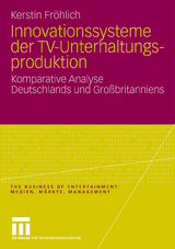 Innovationssysteme der TV-Unterhaltungsproduktion - Kerstin Fröhlich