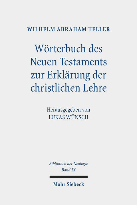 Wörterbuch des Neuen Testaments zur Erklärung der christlichen Lehre -  Wilhelm Abraham Teller