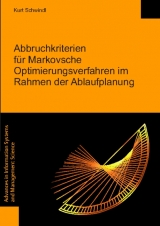 Abbruchkriterien für Markovsche Optimierungsverfahren im Rahmen der Ablaufplanung - Kurt Schwindl