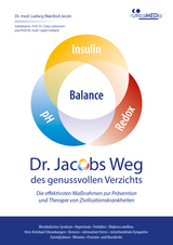 Dr. Jacobs Weg des genussvollen Verzichts: Die effektivsten Maßnahmen zur Prävention und Therapie von Zivilisationskrankheiten -  Dr. med. Ludwig Manfred Jacob